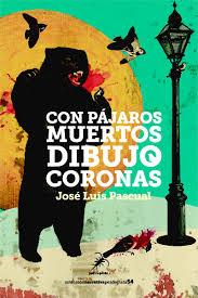 CON PÁJAROS MUERTOS DIBUJO CORONAS | 9788412889987 | Pascual, José Luis | Botiga online La Carbonera