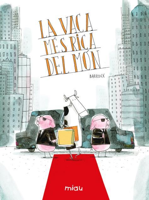 La vaca més rica del món | 9791388030079 | Barroux, Stéphane | Botiga online La Carbonera