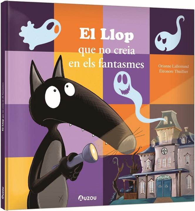El Llop que no creia en els fantasmes | 9791039563291 | Lallemand, Orianne/Thuillier, Éléonore | Botiga online La Carbonera