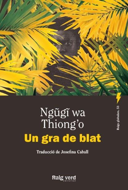 Un gra de blat (Nova edició) | 9788410487451 | Wa Thiong'O, Ngugi | Botiga online La Carbonera