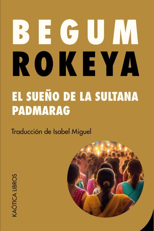 El sueño de la sultana y Padmarag | 9788412731552 | Sakhawat Hossain, Begum Rokeya | Botiga online La Carbonera