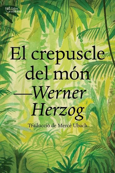 El crepuscle del món | 9788412438284 | Herzog, Werner | Botiga online La Carbonera