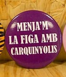 Xapa Menja'm la figa amb carquinyolis | 9999900014853 | Botiga online La Carbonera