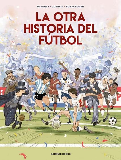 La otra historia del fútbol | 9788419393647 | Correia, Mickaël/Deveney, Jean-Christophe/Bonaccorso, Lelio | Botiga online La Carbonera