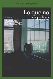 LO QUE NO VUELVE | 9788410483248 | TOMASOVIC, MARIANO