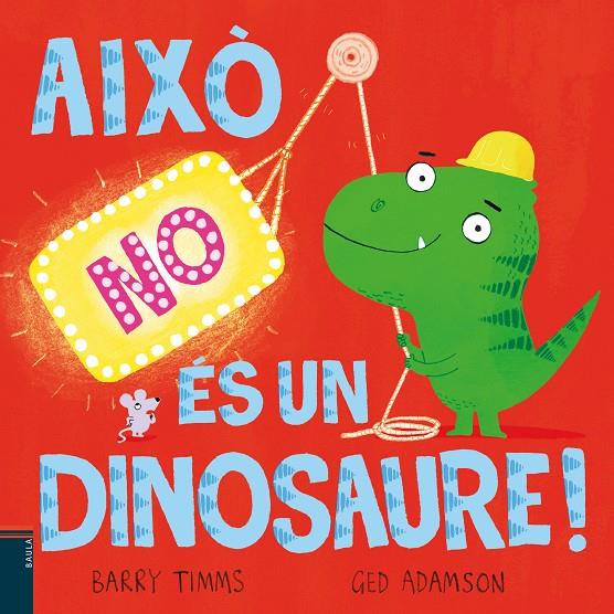 Això NO és un dinosaure! | 9788447953417 | Timms, Barry | Botiga online La Carbonera