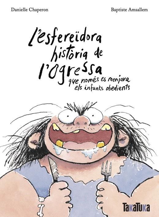 L’esfereïdora història de l’ogressa que només es menjava els infants obedients | 9788418821806 | Chaperon, Danielle | Botiga online La Carbonera