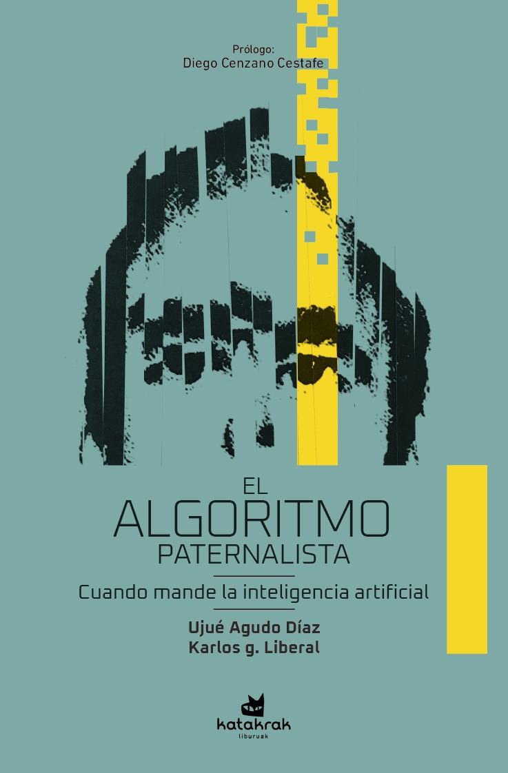 El algoritmo paternalista | 9788416946280 | g. Liberal, Karlos/Agudo Díaz, Ujué | Botiga online La Carbonera