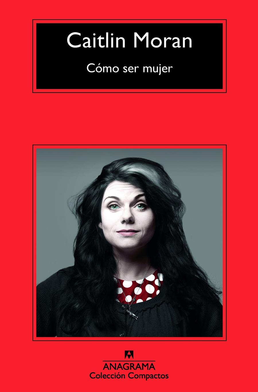 Cómo ser mujer | 9788433977717 | Moran, Caitlin | Botiga online La Carbonera