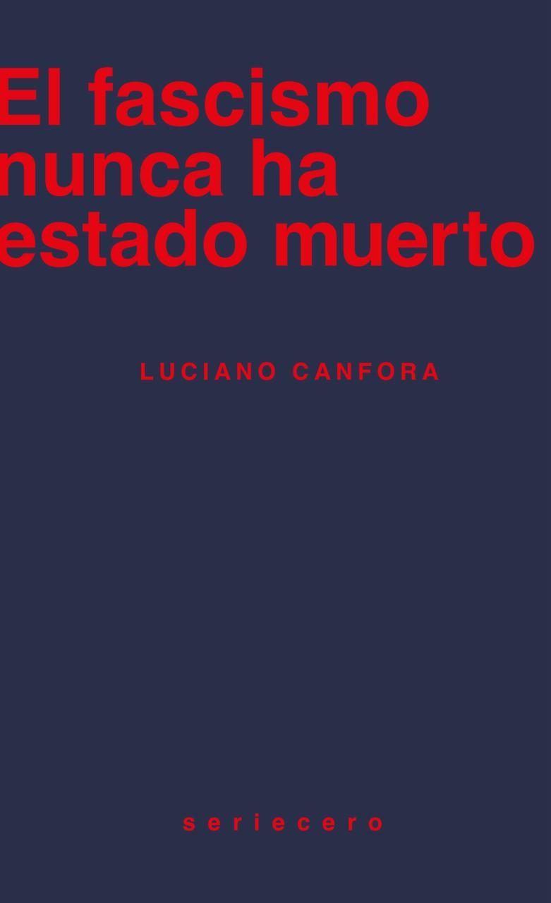 El fascismo nunca ha estado muerto | 9788412895643 | Canfora, Luciano | Botiga online La Carbonera