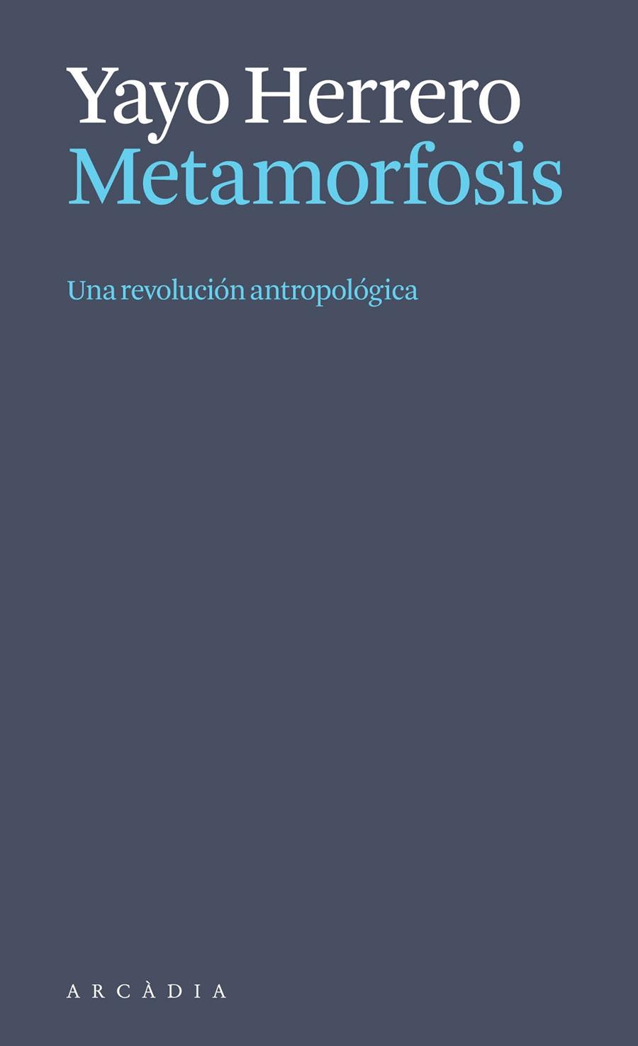 Metamorfosis. Una revolución antropológica | 9788412999723 | Herrero López, Yayo | Botiga online La Carbonera