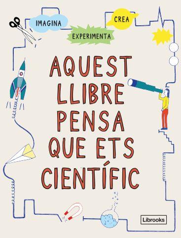 Aquest llibre pensa que ets científic | 9788412460704 | London Science Museum | Botiga online La Carbonera