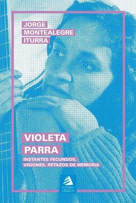 VIOLETA PARRA | 9789563035858 | MONTEALEGRE ITURRA, JORGE | Botiga online La Carbonera