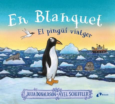 En blanquet, el pingüí viatger | 9788413493220 | Donaldson, Julia | Botiga online La Carbonera