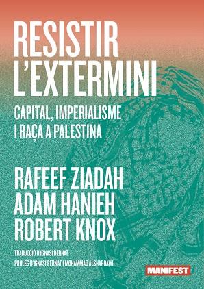 RESISTIR L'EXTERMINI | 9791387872847 | Hanieh, Adam / Knox, Robert / Ziadah, Raf / , AA.VV. | Botiga online La Carbonera