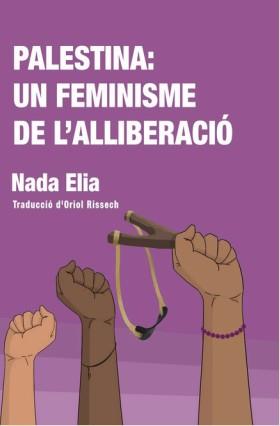 Palestina: un feminisme de l'alliberació | 9788412939309 | Elia, Nada | Botiga online La Carbonera