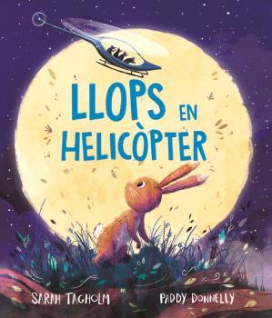 LLOPS EN HELICÒPTER | 9788418723896 | Sarah Tagholm/Paddy Donnelly | Botiga online La Carbonera