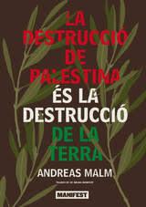 La destrucció de Palestina és la destrucció de la terra | 9791387872359 | Malm, Andreas | Botiga online La Carbonera