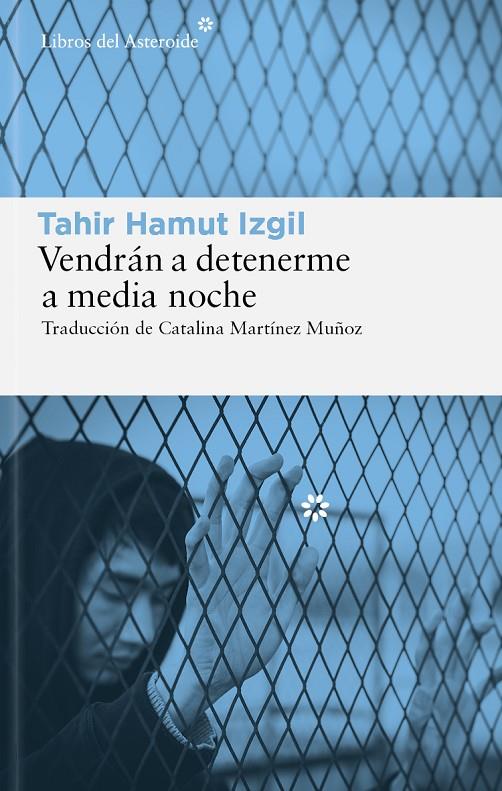 Vendrán a detenerme a media noche | 9788419089878 | Izgil, Tahir Hamut | Botiga online La Carbonera