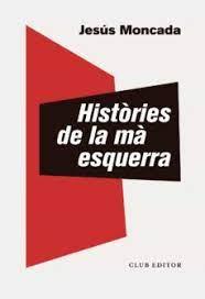 Històries de la mà esquerra | 9788473293891 | Moncada, Jesús | Botiga online La Carbonera