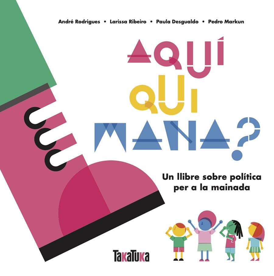 Aquí qui mana? | 9788417383879 | Desgualdo, Paula/Markun, Pedro/Ribeiro, Larissa/Rodrigues, André | Botiga online La Carbonera