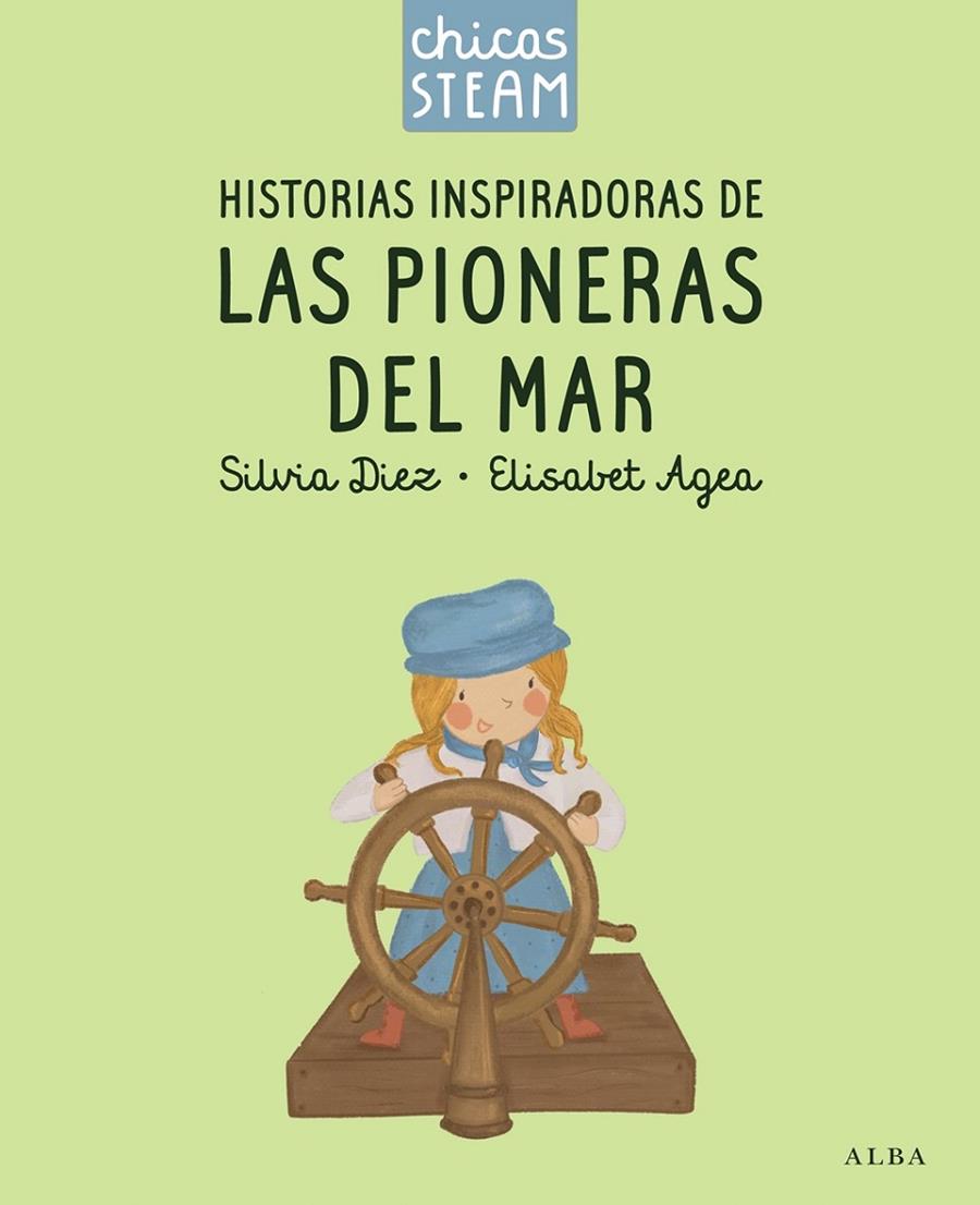 Chicas STEAM. Historias de las pioneras del mar. Historias inspiradoras de las p | 9788411782388 | Diez, Silvia/Agea, Elisabet