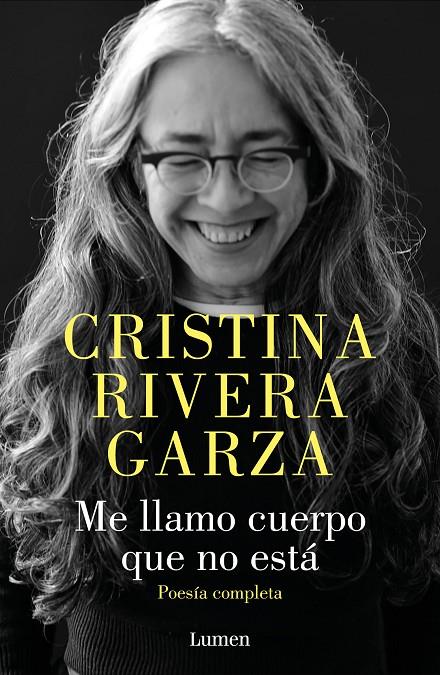 Me llamo cuerpo que no está. Poesía completa | 9788426426932 | Rivera Garza, Cristina | Botiga online La Carbonera