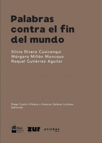 PALABRAS CONTRA EL FIN DEL MUNDO | 9788419833327 | GUTIERREZ AGUILAR, RAQUEL / MILLÁN, MÁRGARA / RIVERA CUSICANQUI, SILVIA | Botiga online La Carbonera