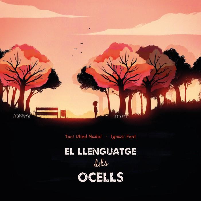 El llenguatge dels ocells | 9788412405279 | Ulled Nadal, Toni / Font, Ignasi | Botiga online La Carbonera