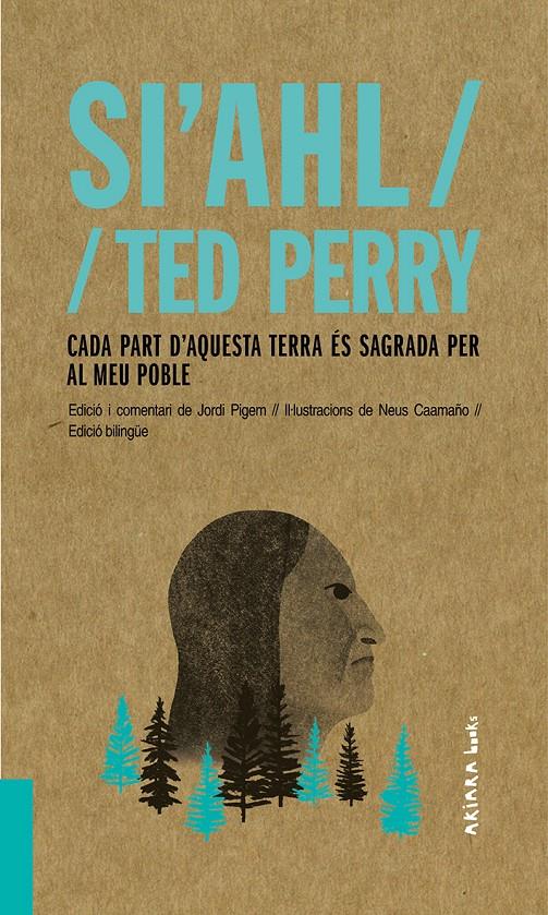 Si'ahl / Ted Perry: Cada part d'aquesta terra és sagrada per al meu poble | 9788417440480 | Pigem, Jordi | Botiga online La Carbonera