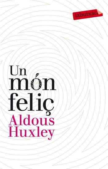 Un món feliç | 9788499302201 | Huxley, Aldous | Botiga online La Carbonera