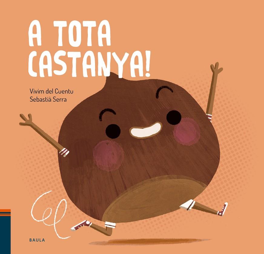 A tota castanya! | 9788447951017 | Vivim del Cuentu | Botiga online La Carbonera