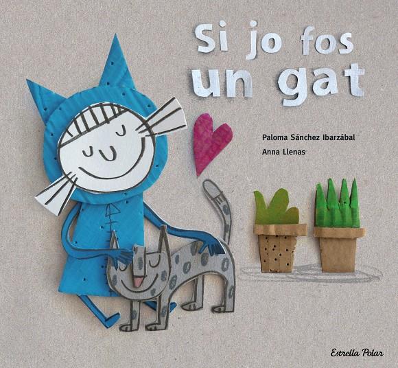 Si jo fos un gat | 9788416519699 | Llenas, Anna/Sánchez Ibarzabal, Paloma | Botiga online La Carbonera
