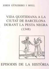 VIDA QUOTIDIANA A LA CIUTAT DE BARCELONA DURANT LA PESTA NEGRA (1348) | 9788423206407 | GÜNZBERG I MOLL, JORDI | Botiga online La Carbonera