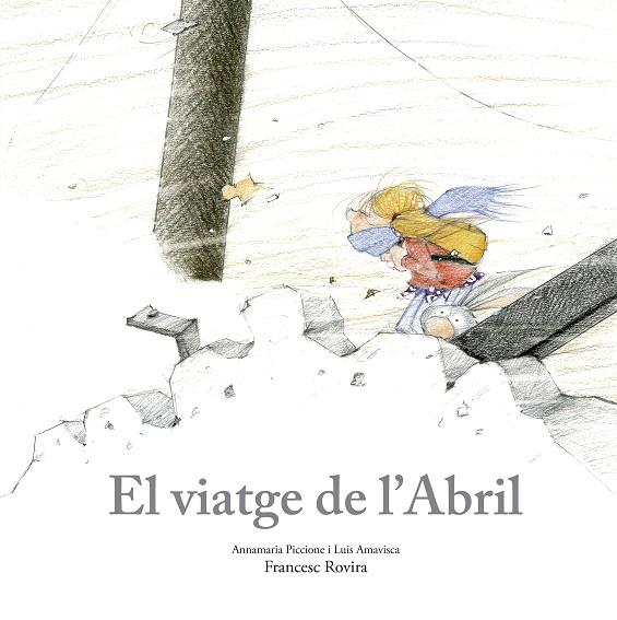 El viatge de l’Abril | 9788410406797 | Piccione, Annamaria/Amavisca, Luis/Rovira, Francesc | Botiga online La Carbonera