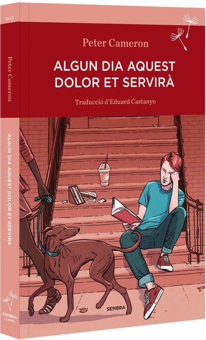 Algun dia aquest dolor et servirà | 9788494235047 | Cameron, Peter | Botiga online La Carbonera