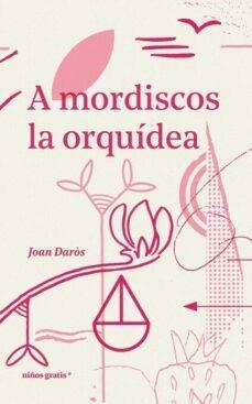 A mordiscos la orquídea | 9788494933370 | Daròs, Joan | Botiga online La Carbonera