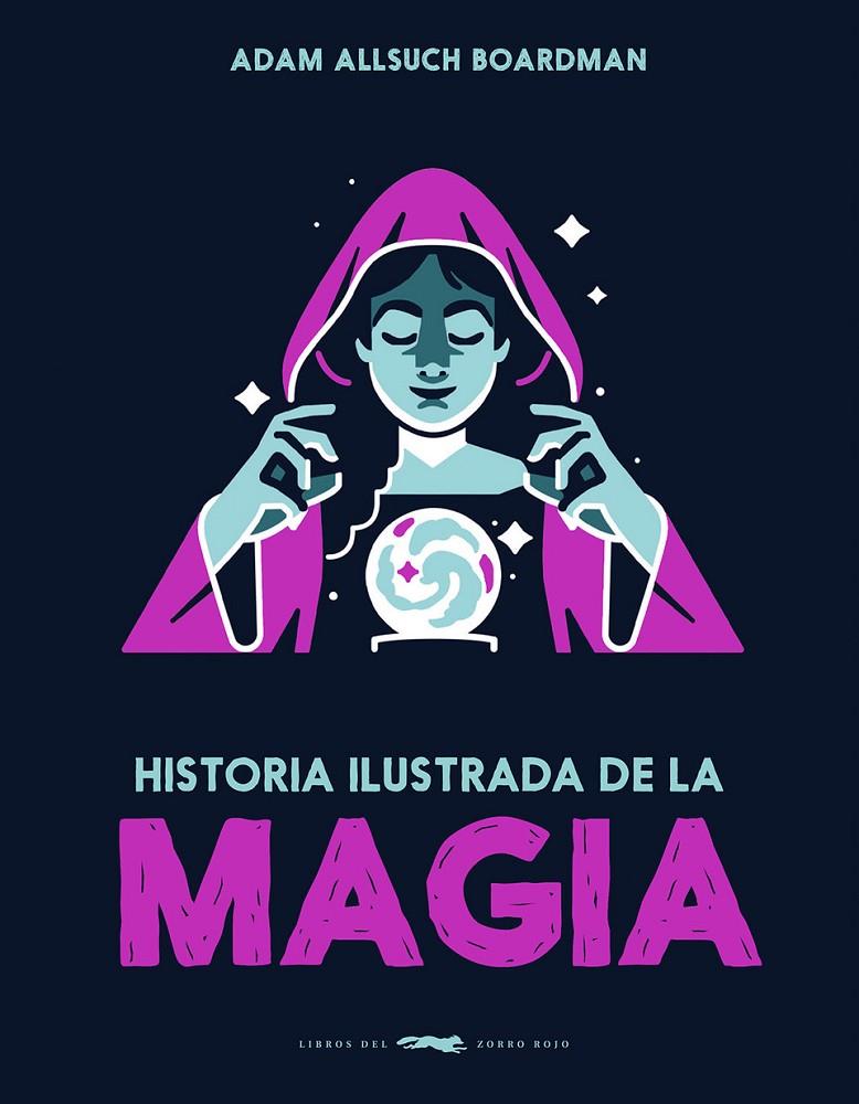 Historia ilustrada de la magia | 9791399153323 | Boardman, Adam Allsuch