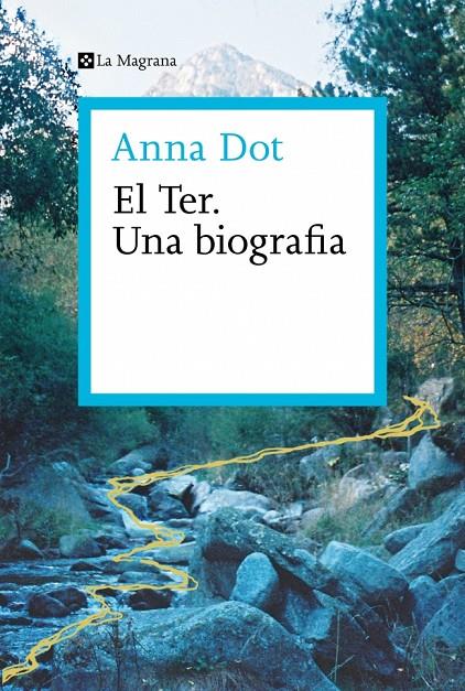 El Ter. Una biografia | 9788410009301 | Dot, Anna | Botiga online La Carbonera