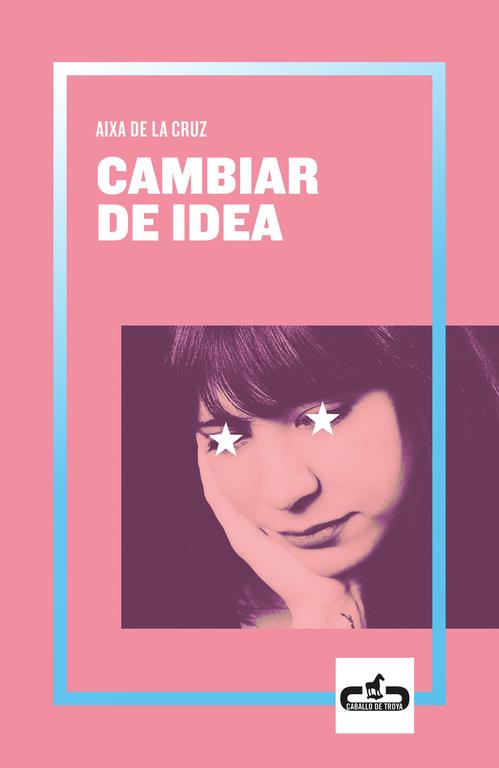 Cambiar de idea (Caballo de Troya 2019, 2) | 9788417417055 | de la Cruz, Aixa | Botiga online La Carbonera