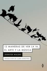 13 maneras de ver la IA, el arte y la música | 9791399056440 | WALSHE, JENNIFER