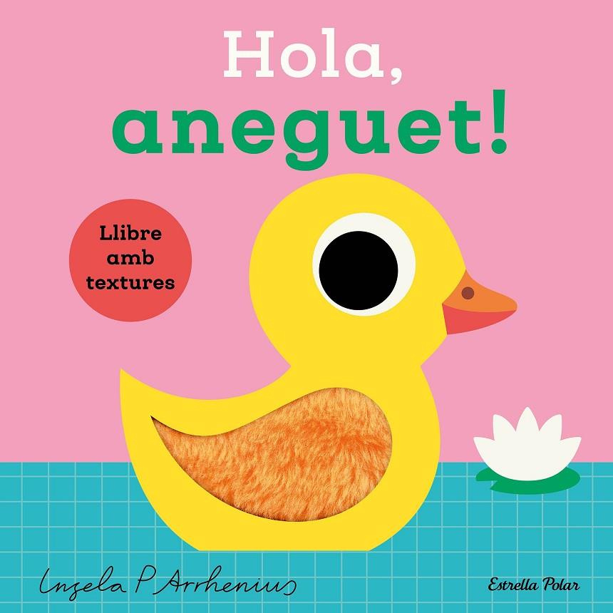 Hola, aneguet! Llibre amb textures | 9788413899336 | Arrhenius, Ingela P. | Botiga online La Carbonera