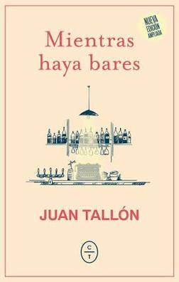 Mientras haya bares | 9788412951752 | Tallón, Juan | Botiga online La Carbonera