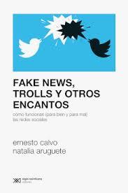 FAKE NEWS TROLLS Y OTROS ENCANTOS | 9789876299985 | CALVO, ARUGUETE | Botiga online La Carbonera