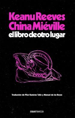 El libro de otro lugar | 9788412794434 | Reeves, Keanu/Miéville, China | Botiga online La Carbonera