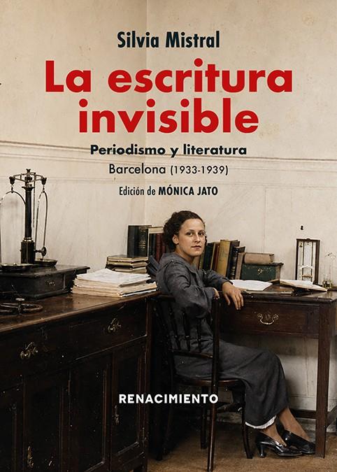 La escritura invisible. Periodismo y Literatura. Barcelona (1933-1939) | 9791388381119 | Mistral, Silvia | Botiga online La Carbonera
