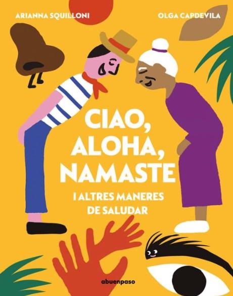 CIAO, ALOHA, NAMASTE I ALTRES MANERES DE SALUDAR | 9788410016651 | Capdevila (Cat), Olga / Squilloni Cat, Arianna | Botiga online La Carbonera