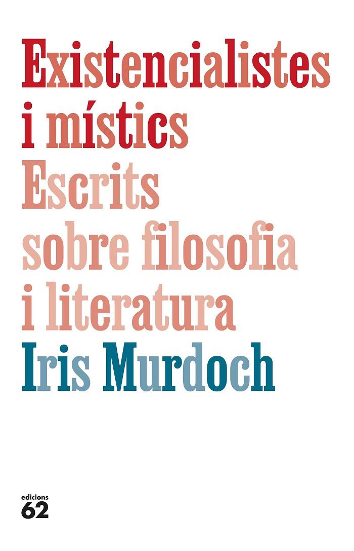 Existencialistes i místics. Escrits sobre filosofia i literatura | 9788429782905 | Murdoch, Iris | Botiga online La Carbonera