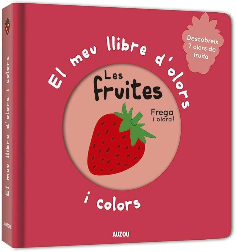 El meu llibre d'olors i colors. Les fruites | 9782733871041 | Mr. Iwi | Botiga online La Carbonera