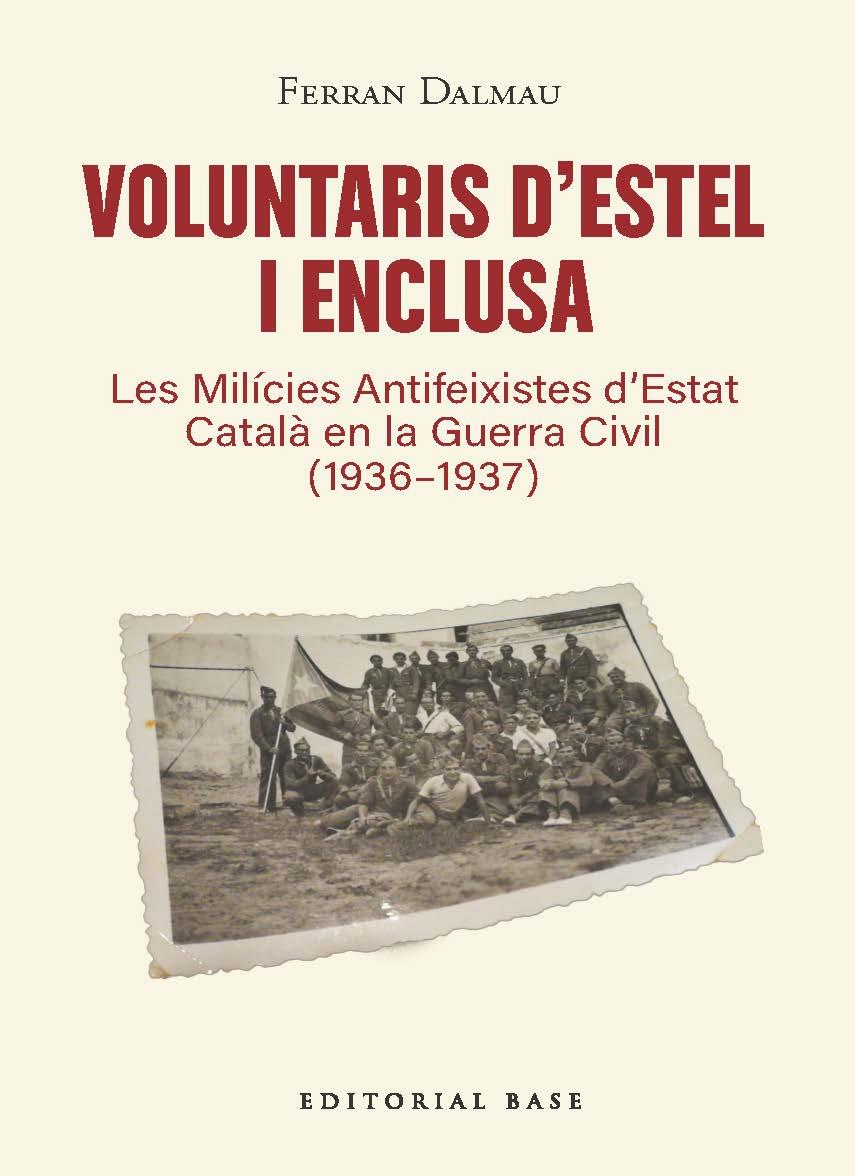 Voluntaris d’estel i enclusa. Les Milícies Antifeixistes d’Estat Català en la Gu | 9791387728601 | Dalmau, Ferran | Botiga online La Carbonera